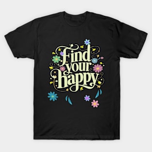 Find Your Happy Inspirational Motivational T-Shirt